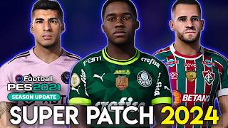 PES 2021 SUPER PATCH ATUALIZADO PARA A TEMPORADA 2024 TRANSFORME SEU JOGO EM PES 2024 [upl. by Niliac4]