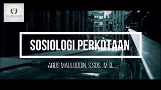 SOSIOLOGI PERKOTAAN  URBANISME SEBAGAI WAY OF LIFE PART 2 PODCAST CIC [upl. by Ahseen673]