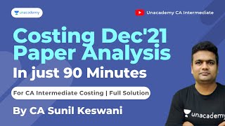 Costing Paper Analysis  For Dec21 CA Intermediate  With CA Sunil Keswani  Unacademy CA [upl. by Anitnelav920]