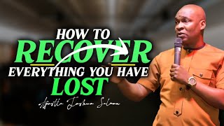 HOW TO RECOVER EVERYTHING YOU HAVE LOST  APOSTLE JOSHUA SELMAN [upl. by Lerrad95]