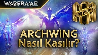 Warframe Hızlı Archwing Nasıl Kasılır  Türkçe Anlatım [upl. by Verity]