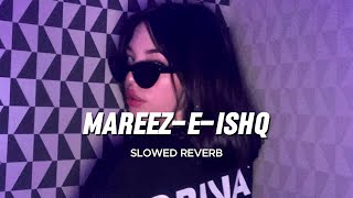 MareezeIshq  SLOWED  REVERB [upl. by Zysk680]