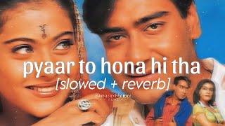 pyaar to hona hi tha slowed  reverb remo fernandes  jaspinder narula  jatinlalit [upl. by Nannah387]