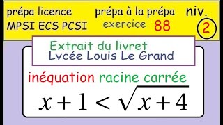 prép à la prépa MPSI ex88  Louis Le Grand inéquation et racine carré x1 inférieur racinex4 [upl. by Imiaj]