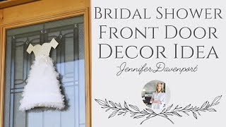 Bridal Front Door Decor  Bridal Shower Decor  Bridal Shower DIY [upl. by Ellita575]