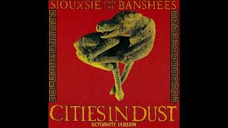 Siouxsie And The Banshees  Cities In Dust Alternate Version [upl. by Lehplar]