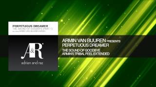 Armin van Buuren Perpetuous Dreamer  The Sound of Goodbye Armins Tribal Feel Extended [upl. by Yerg733]