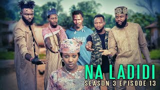 NA LADIDI  SEASON 3  EPISODE 13 [upl. by Nyladam12]