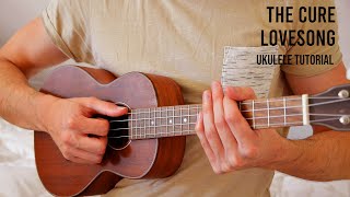 The Cure – Lovesong EASY Ukulele Tutorial With Chords  Lyrics [upl. by Lajes]