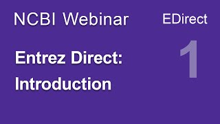 Webinar Entrez Direct EDirect Part 1 of 4 Introduction [upl. by Firahs]