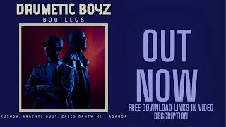 Kususa Argento Dust amp Zakes Bantwini  AsandaDrumetic Boyz Bootleg [upl. by Nert]