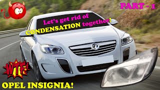 Lets resolve the CONDENSATION issue TOGETHER Opel Vauxhall Insignia XENON headlight repair PART 1 [upl. by Tala]