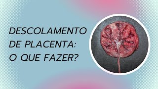 Descolamento de placenta O que fazer [upl. by Ellon]