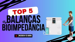 Top 5 Melhores Balanças de Bioimpedância em 2024  Precisão e Tecnologia para sua Saúde [upl. by Seftton]