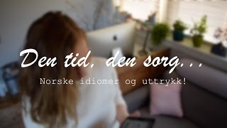 Norske idiomer og uttrykk Den tid den sorg [upl. by Christi995]