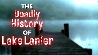 Real Horror The Dark and Deadly History of Lake Lanier [upl. by Skipp257]