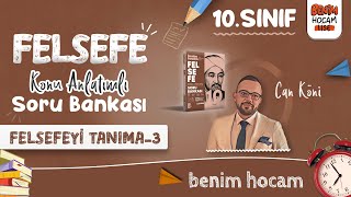 3 10Sınıf Felsefe  Felsefeyi Tanıma 3  Can KÖNİ  2025 [upl. by Trant366]