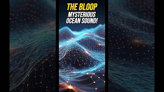 The Bloop The Deep Sea Sound That Baffled Scientists [upl. by Katzen618]