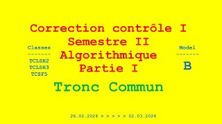 CORRECTION CONTROLE I SII ALGORITHMIQUE TRONC COMMUN MODEL B [upl. by Eimarej]