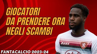 5 GIOCATORI DA PRENDERE ORA negli SCAMBI al FANTACALCIO 2324  Guida allAsta del Fantacalcio [upl. by Loma669]