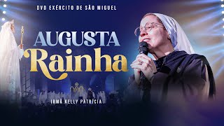 Augusta Rainha  DVD Ir Kelly Patrícia e Exército de São Miguel  Instituto Hesed [upl. by Sualkcin]