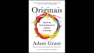 Originais Como os Inconformistas Mudam o Mundo  Adam Grant  Audiobook completo [upl. by Iak770]