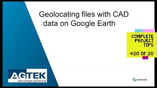 AGTEK TechTips across a project  20 Geolocating files with CAD data on Google Earth [upl. by Ainnek]