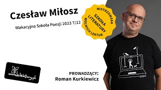 Czesław Miłosz — opowiada Roman Kurkiewicz  Wakacyjna Szkoła Poezji 2023 Wolne Lektury 712 [upl. by Blatt176]