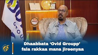 Dhaabbata ‘Ovid Groupp’ fala rakkaa mana jireenyaa [upl. by Aeniah]