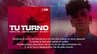 Micro TDH ft Big Soto y Neutro Shorty  Tu turno LETRA [upl. by Maurise]