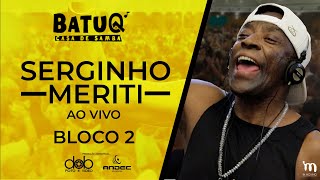 Serginho Meriti Ao Vivo na BatuQ  Bloco 2 [upl. by Mancino]