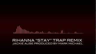 Rihanna  Stay ft Mikky Ekko Trap Remix by Mark Michael [upl. by Ehlke]