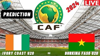 Ivory Coast vs Burkina Faso CAF U20 Africa Nations Cup 2024 Qualifiers Match Preview Prediction [upl. by Eidde]