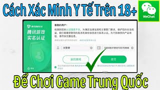 Cách Xác Minh Y Tế Wechat  Xác Minh CMND Trung Quốc Trên 18 Tuổi Để Chơi Game  Nạp Tiền [upl. by Atalante]