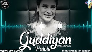 Guddiyan Patole  Naseebo Lal  Best Song  lofisongryk [upl. by Sawyor]