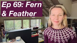 Ep 69 Fern amp Feather Poppy Tee Cami 9 Oslo Hat Snow Wonder Charisma  Mostly Knitting Podcast [upl. by Dauf]