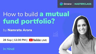 How to build a Mutual fund portfolio  Namrata Arora  Groww Masterclass [upl. by Lohner851]