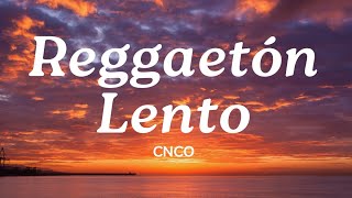 Reggaetón Lento Bailemos 💛 Lyrics  CNCO  Mix Canciones Reggaeton 2024 [upl. by Ahsikram]