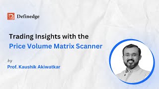 Trading Insights with the Price Volume Matrix Scanner  Kaushik Akiwatkar  Definedge  EP 23 [upl. by Babbette]