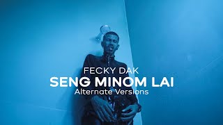 Fecky Dak  SENG MINOM LAI Alternate Versions [upl. by Page504]