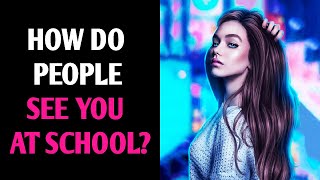 HOW DO PEOPLE SEE YOU AT SCHOOL Personality Test Quiz  1 Million Tests [upl. by Mylan]