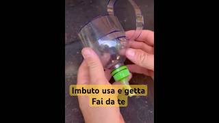 Imbuto usa e getta con bottiglia di plastica diy faidate tuttofare tools tips [upl. by Ialocin918]