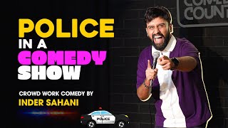 Police In A Comedy Show  Crowd Work Comedy Inder Sahani amp Audience [upl. by Bilek817]