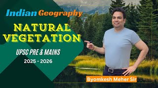 Natural Vegetation Of India  Indian Geography GS  UPSC Preparation By Byomkesh Meher [upl. by Fenny]