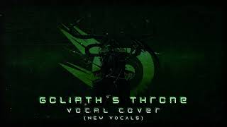 Goliaths Throne  Vocal Cover New Vocals [upl. by Htaeh]