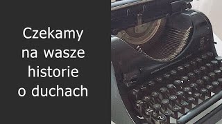 Czekamy na wasze historie o duchach [upl. by Ahtekal]