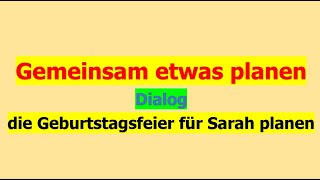 Gemeinsam etwas Planen  Geburtstagsfeier  Deutsch lernen durch Hören I B1 [upl. by Acira]