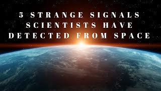 5 Strange Signals Scientists Have Detected from Space [upl. by Ellenoj725]