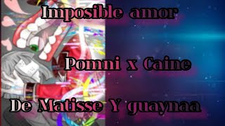 Imposible amor  versión Pomni x Cainepomnidigitalcircus cainedigitalcircus [upl. by Daffodil399]