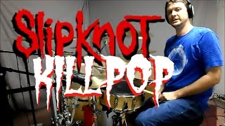 SLIPKNOT  Killpop  Drum Cover [upl. by Fayre]